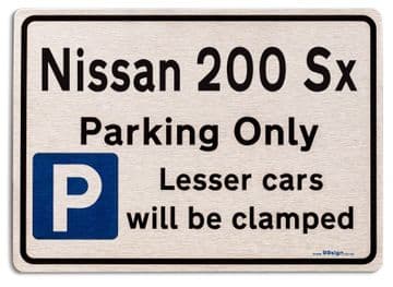 Nissan 200 Sx Car Owners Gift| New Parking only Sign | Metal face Brushed Aluminium Nissan 200 Sx Model