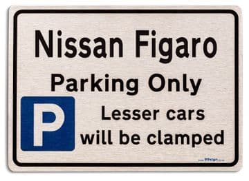 Nissan Figaro Car Owners Gift| New Parking only Sign | Metal face Brushed Aluminium Nissan Figaro Model