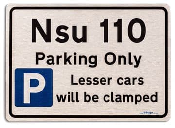Nsu 110 Car Owners Gift| New Parking only Sign | Metal face Brushed Aluminium Nsu 110 Model