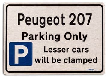 Peugeot 207 Car Owners Gift| New Parking only Sign | Metal face Brushed Aluminium Peugeot 207 Model