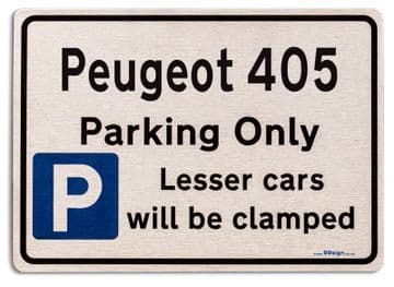 Peugeot 405 Car Owners Gift| New Parking only Sign | Metal face Brushed Aluminium Peugeot 405 Model