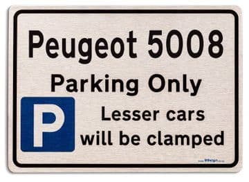 Peugeot 5008 Car Owners Gift| New Parking only Sign | Metal face Brushed Aluminium Peugeot 5008 Model
