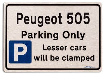 Peugeot 505 Car Owners Gift| New Parking only Sign | Metal face Brushed Aluminium Peugeot 505 Model
