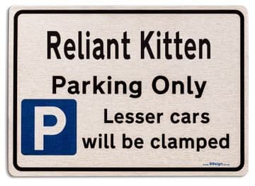Reliant Kitten Car Owners Gift| New Parking only Sign | Metal face Brushed Aluminium Reliant Kitten Model