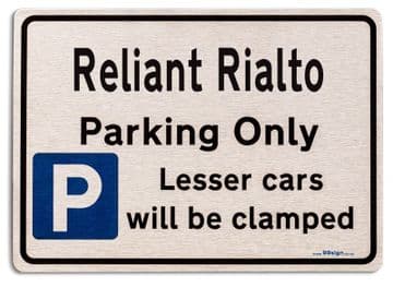 Reliant Rialto Car Owners Gift| New Parking only Sign | Metal face Brushed Aluminium Rialto Model