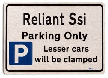 Reliant Ssi Car Owners Gift| New Parking only Sign | Metal face Brushed Aluminium Reliant Ssi Model