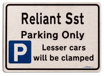 Reliant Sst Car Owners Gift| New Parking only Sign | Metal face Brushed Aluminium Reliant Sst Model
