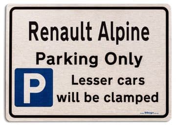 Renault Alpine Car Owners Gift| New Parking only Sign | Metal face Brushed Aluminium Alpine Model