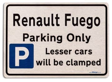 Renault Fuego Car Owners Gift| New Parking only Sign | Metal face Brushed Aluminium Renault Fuego Model