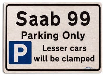 Saab 99 Car Owners Gift| New Parking only Sign | Metal face Brushed Aluminium Saab 99 Model
