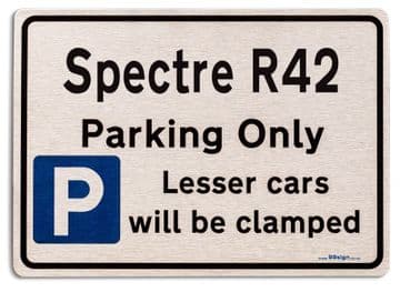 Spectre R42 Car Owners Gift| New Parking only Sign | Metal face Brushed Aluminium Spectre R42 Model