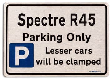 Spectre R45 Car Owners Gift| New Parking only Sign | Metal face Brushed Aluminium Spectre R45 Model