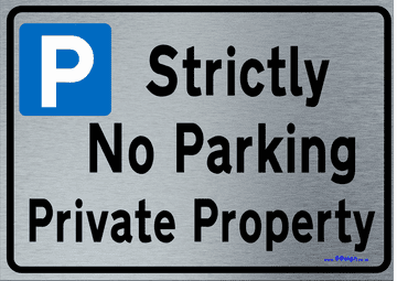 Strictly No Parking Private Property Sign | Metal face Brushed Aluminium