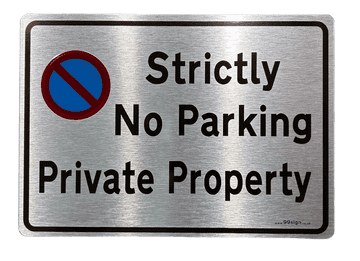 Strictly No Parking Private Property Sign | Metal face Brushed Aluminium