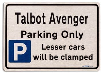 Talbot Avenger Car Owners Gift| New Parking only Sign | Metal face Brushed Aluminium Talbot Avenger Model