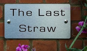 The Last Straw -Funny House Name Sign Plaque- Ideal housewarming gift