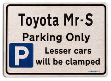 Toyota Mr S Car Owners Gift| New Parking only Sign | Metal face Brushed Aluminium Toyota Mr S Model
