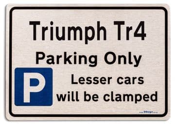 Triumph Tr4 Car Owners Gift| New Parking only Sign | Metal face Brushed Aluminium Triumph Tr4 Model