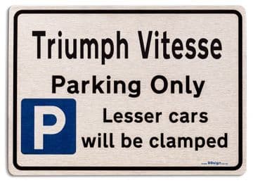 Triumph Vitesse Car Owners Gift| New Parking only Sign | Metal face Brushed Aluminium Triumph Vitesse Model