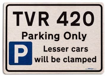 TVR 420 Car Owners Gift| New Parking only Sign | Metal face Brushed Aluminium TVR 420 Model