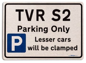TVR S2 Car Owners Gift| New Parking only Sign | Metal face Brushed Aluminium TVR S2 Model