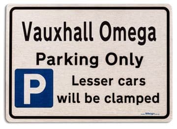 Vauxhall Omega Car Owners Gift| New Parking only Sign | Metal face Brushed Aluminium Vauxhall Omega Model