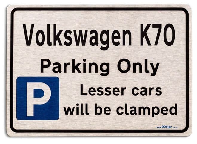 Volkswagen K70 Car Owners Gift| New Parking only Sign | Metal face Brushed Aluminium Volkswagen K70 Model