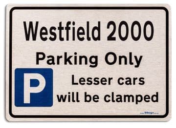 Westfield 2000 Car Owners Gift| New Parking only Sign | Metal face Brushed Aluminium Westfield 2000 Model