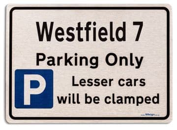 Westfield 7 Car Owners Gift| New Parking only Sign | Metal face Brushed Aluminium Westfield 7 Model