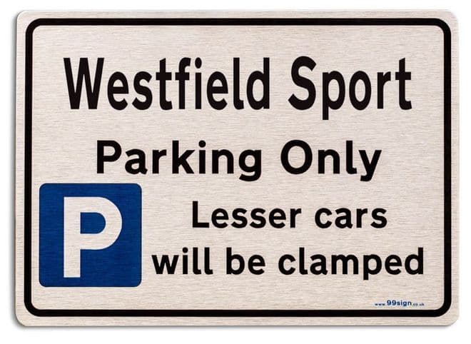Westfield Sport Car Owners Gift| New Parking only Sign | Metal face Brushed Aluminium Westfield Sport Model