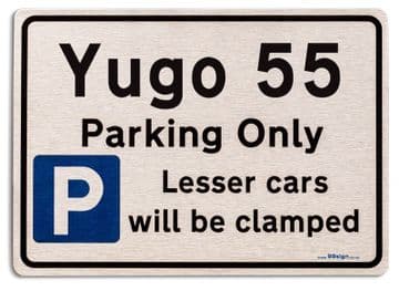 Yugo 55 Car Owners Gift| New Parking only Sign | Metal face Brushed Aluminium Yugo 55 Model