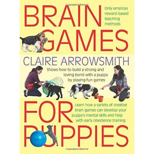 Brain Games for Puppies: Build a Strong & Loving Bond Through Fun Training & Enrichment