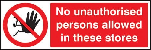 13204M No unauthorised persons allowed in these stores Rigid Plastic (600x200mm) Safety Sign