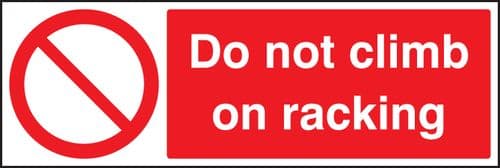 13219M Do not climb on racking Rigid Plastic (600x200mm) Safety Sign