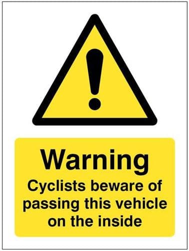 21807E Cyclists beware of passing this vehicle on the inside Safety Sign