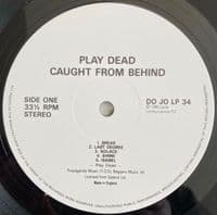 PLAY DEAD Caught From Behind Vinyl Record LP Dojo 1986