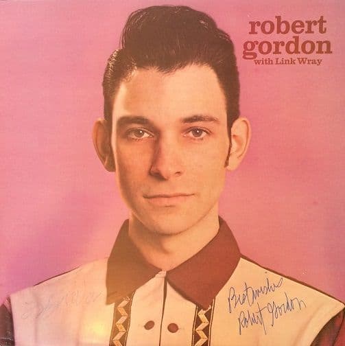 ROBERT GORDON WITH LINK WRAY Robert Gordon With Link Wray Vinyl Record LP Private Stock 1977 Signed