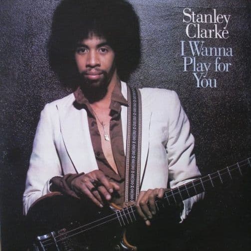 STANLEY CLARKE I Wanna Play For You Vinyl Record LP Epic 1979