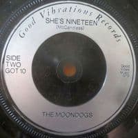 THE MOONDOGS She's Nineteen And Ya Don't Do Ya Vinyl Record 7 Inch Good Vibrations 1979