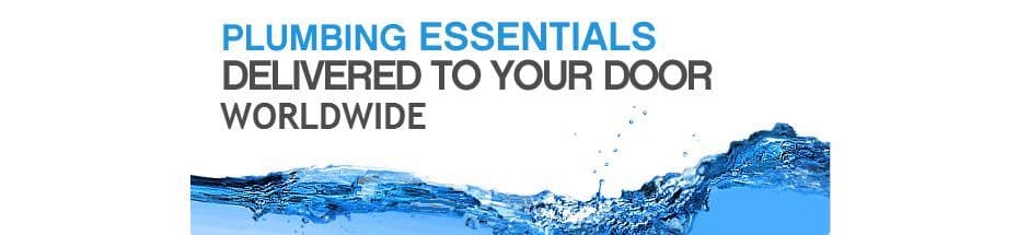 Plumbing Essentials Delivered to your door worldwide