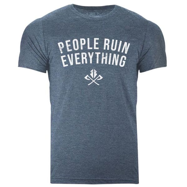 People Ruin Everything, slogan tshirt by Razorstorm