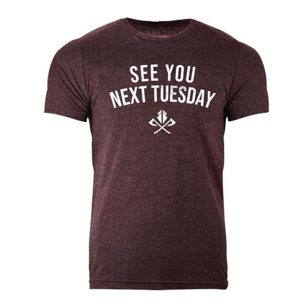 See You Next Tuesday T-shirt Heather Maroon