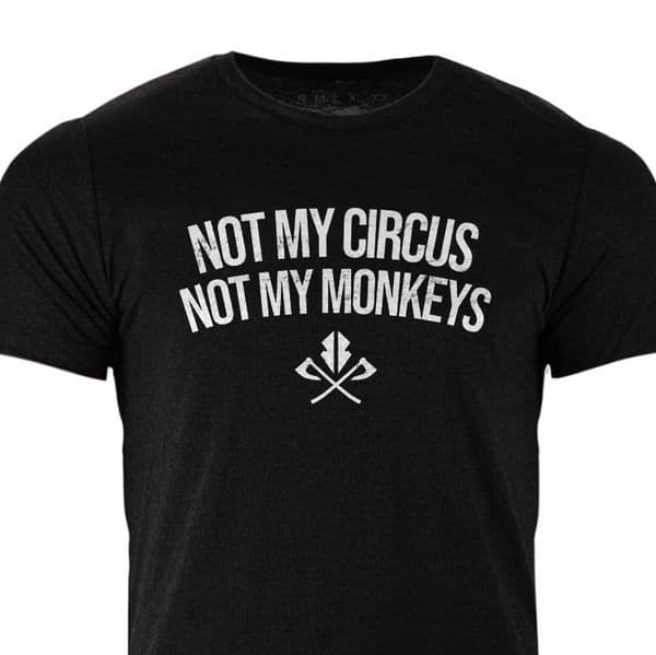 Not my circus Not my monkeys T-shirt by Razorstorm