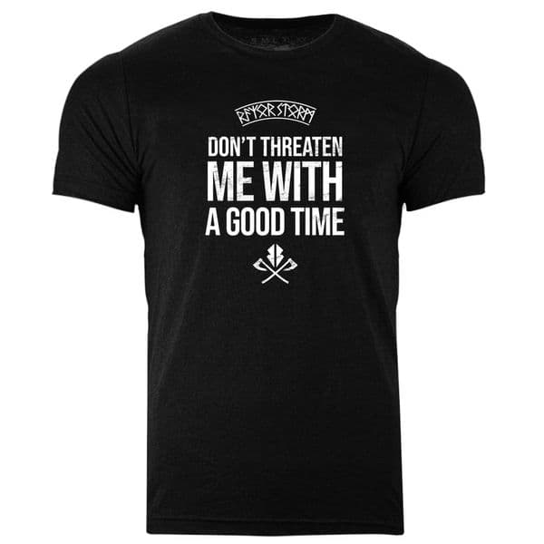 s918 Dont threaten me with a good time tshirt - Heather Black