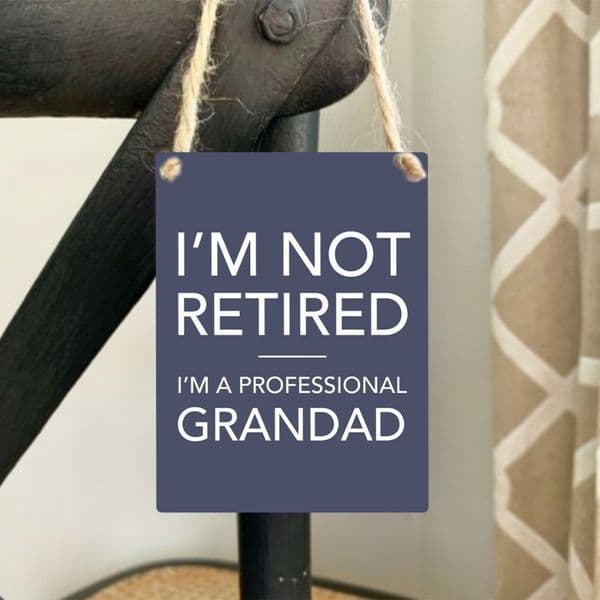 I'm not Retired Grandad Mini Metal Plaque