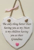 Only Thing Mum Grandma Hanging Heart