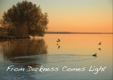 From Darkness Comes Light