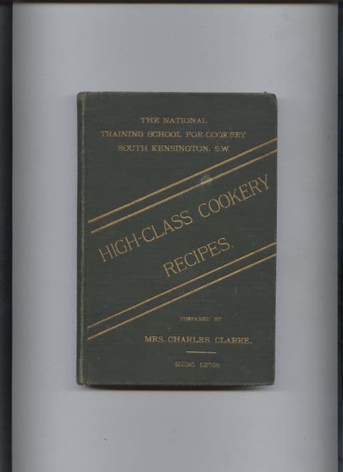 Antique 1887 Vintage Cookery Book High Class Cookery Recipes 2nd Edition by Mrs Charles Clarke