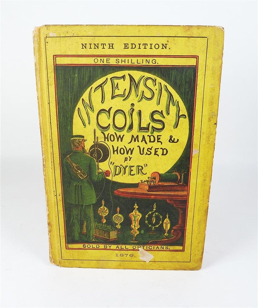 Antique HB Book Intensity Coils How Made & Used Dyer 9th Edition 1876