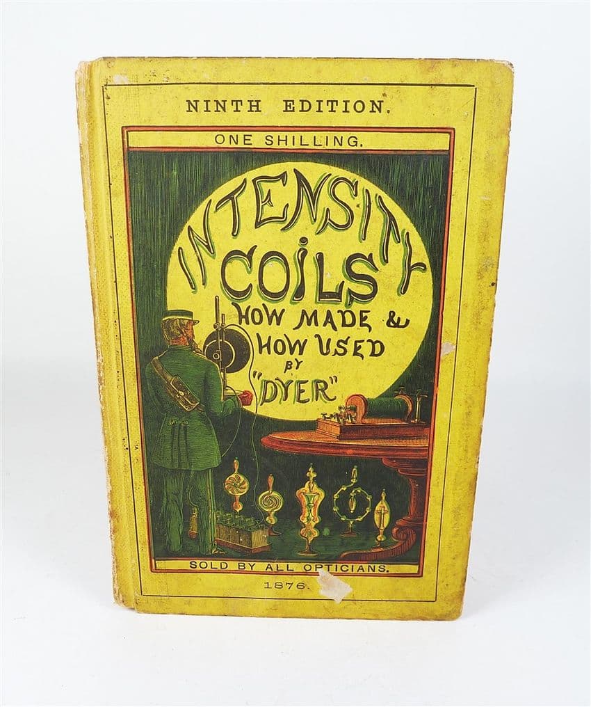 Antique HB Book Intensity Coils How Made & Used Dyer 9th Edition 1876 Batteries Vacuum Experiments